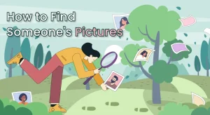 How to Find Pictures of Someone – Super Easy